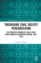 Routledge Studies in Peace and Conflict Resolution- Theorising Civil Society Peacebuilding