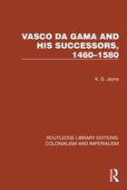 Routledge Library Editions: Colonialism and Imperialism- Vasco da Gama and his Successors, 1460–1580
