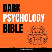 Dark Psychology Bible: 101 Manipulation Techniques to Influence People. The Art of Body Language, How to Read People Like a Book, NLP, and How to Talk to Anyone.