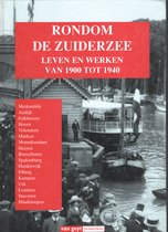 Rondom de Zuiderzee : leven en werken van 1900 tot 1940