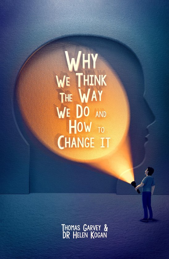 Why We Think The Way We Do And How To Change It (ebook), Thomas Garvey ...