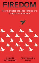 Firedom: Récits d'Indépendance Financière d'Expatriés Africains