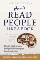 Positive Psychology Coaching Series - How to Read People Like a Book: Understand People Beyond Words: A Complete Guide to Accurately Reading Intentions, Body Language, Thoughts, and Emotions