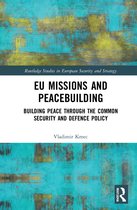 Routledge Studies in European Security and Strategy- EU Missions and Peacebuilding
