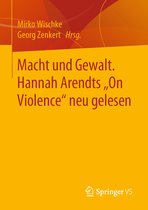 Macht und Gewalt Hannah Arendts On Violence neu gelesen