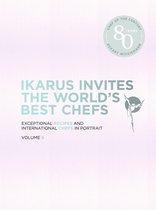 Ikarus Invites the World's Best Chefs: Exceptional Recipes and International Chefs in Portrait