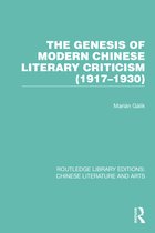 Routledge Library Editions: Chinese Literature and Arts-The Genesis of Modern Chinese Literary Criticism (1917–1930)