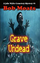 A Jake Wyler Mystery 8 - Grave Undead