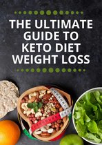 The Ultimate Guide to Keto Diet Weight Loss