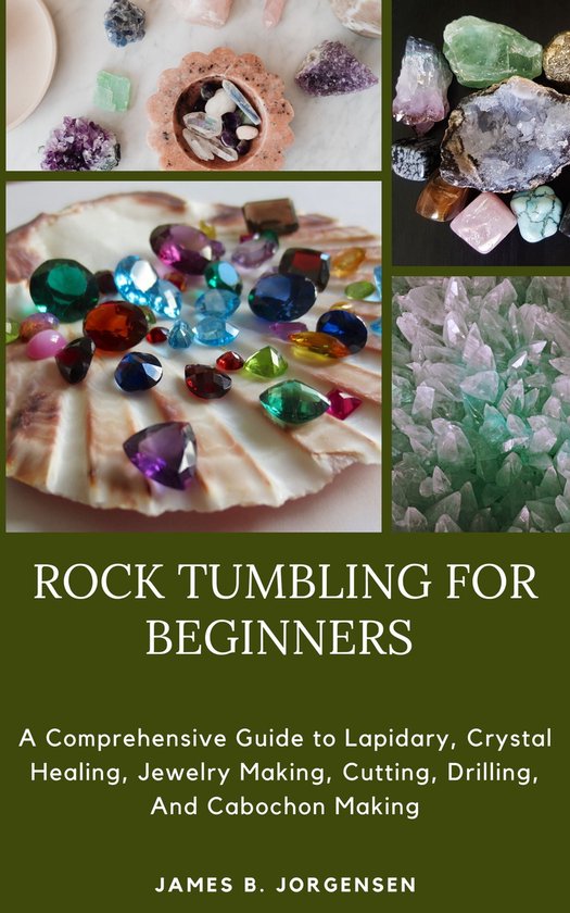 ROCK TUMBLING FOR BEGINNERS (ebook), James B. 1230006304058
