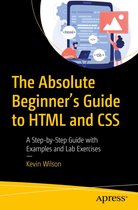 The Absolute Beginner's Guide to HTML and CSS