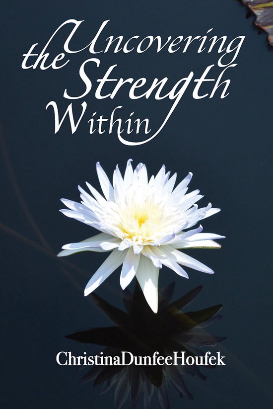 Uncovering the Strength Within (ebook), Christina Dunfee Houfek
