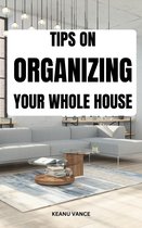 Tips On Organizing Your Whole House