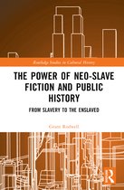Routledge Studies in Cultural History-The Power of Neo-Slave Fiction and Public History