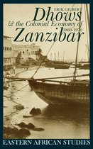 Eastern African Studies- Dhows and the Colonial Economy of Zanzibar 1860-1970