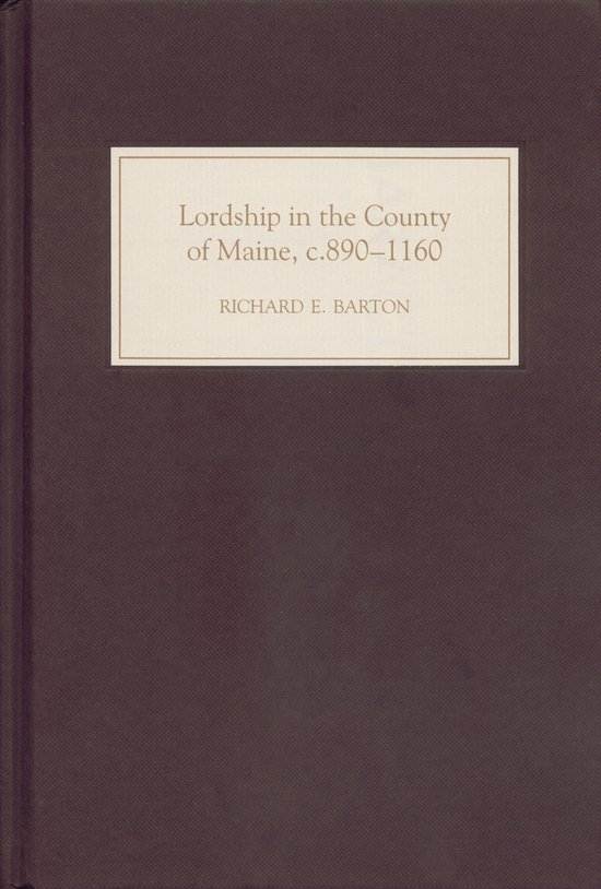 Lordship in the County of Maine, C. 890-1160 - cover