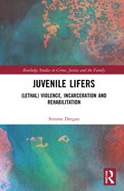 Routledge Studies in Crime, Justice and the Family- Juvenile Lifers