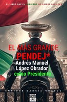 El más grande pendej*. López Obrador, como Presidente.