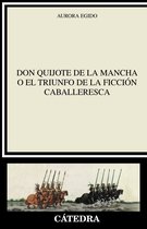 Crítica y estudios literarios - "Don Quijote de la Mancha" o el triunfo de la ficción caballeresca