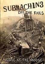 Submachine - Off The Rails (Loose At The Moose) (DVD)