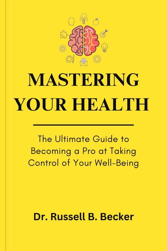 Mastering Your Health (ebook), Dr. Russell B. Becker 1230006398934