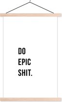 Posterhanger incl. Poster 60x90 cm - Schoolplaat - Quotes - Do epic shit - Wit - Textielposter - Blanke latten
