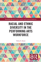 Routledge Research in the Creative and Cultural Industries- Racial and Ethnic Diversity in the Performing Arts Workforce