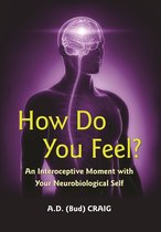 How Do You Feel? – An Interoceptive Moment with Your Neurobiological Self