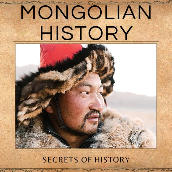 Mongolian History, Secrets of history 9798368974194 Boeken