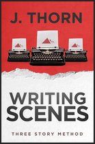 Three Story Method - Three Story Method: Writing Scenes