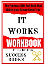 It Works Workbook: The Famous Little Red Book that Makes your Dream Come True Third Edition