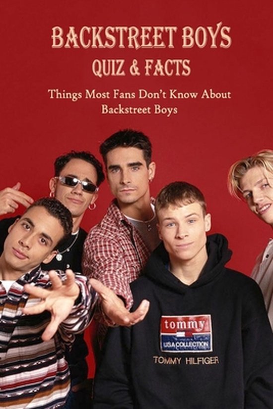 Backstreet Boys Quiz & Facts Things Most Fans Don't Know About