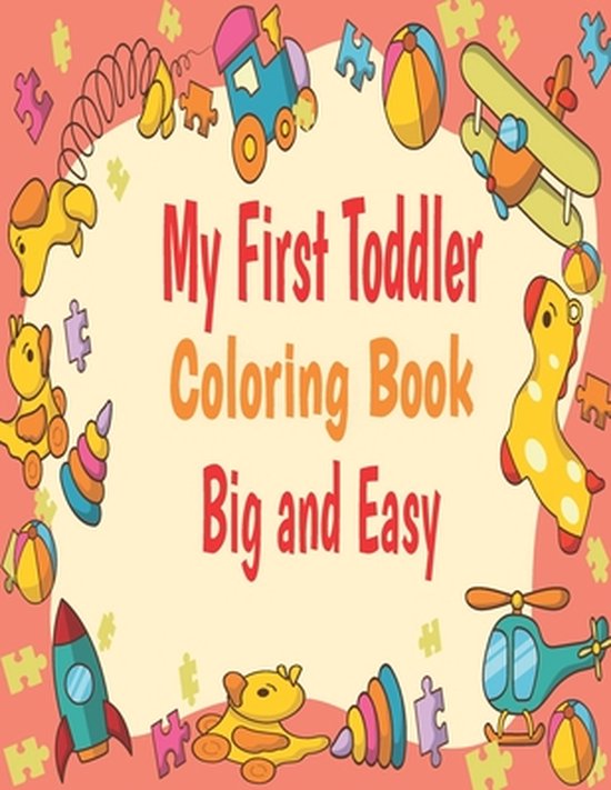 My First Toddler Coloring Book Big And Easy Big And Easy my first