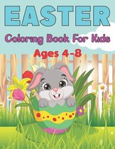 Easter Coloring Book for Kids Ages 4-8: A Fun Easter Workbook Full of Coloring Pages Including Easter Egg, Bunnies, Flowers and More