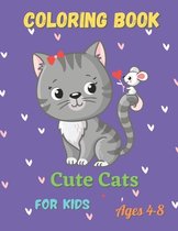 Cute Cats Coloring Book for Kids Ages 4-8: A Cat Coloring Book for Children . The Perfect Gift for Little Cat Lovers. 50 Beautiful Designs of Adorable