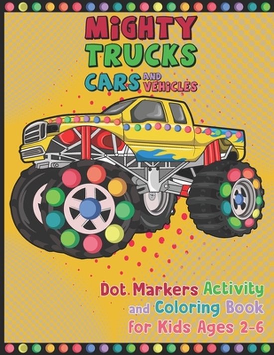 Mighty Trucks Cars And Vehicles Dot Markers Activity And Coloring Book ...