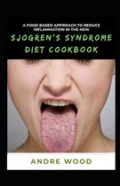 A Food Based Approach To Reduce Inflammation In The New Sjogren's Syndrome Diet Cookbook