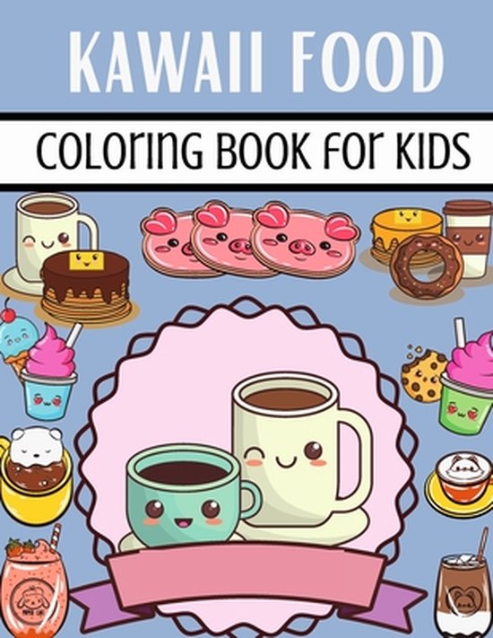 Gross Food Coloring Book: Fast Food Coloring Book Kawaii Coloring