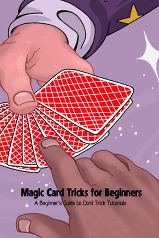 Magic Card Tricks for Beginners A Beginner's Guide to Card Trick