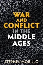 War and Conflict Through the Ages- War and Conflict in the Middle Ages