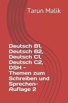 Deutsch B1, Deutsch B2, Deutsch C1, Deutsch C2, DSH - Themen zum Schreiben und Sprechen- Auflage 2: German B1, German B2, German C1, German C2