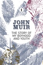 John Muir: The Eight Wilderness-Discovery Books-The Story of My Boyhood and Youth