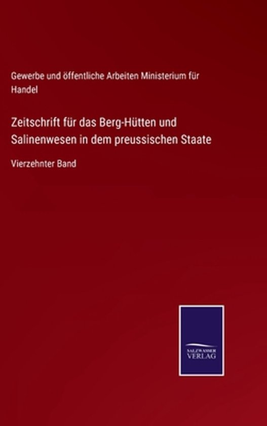 Zeitschrift für das Berg-Hütten und Salinenwesen in dem preussischen Staate