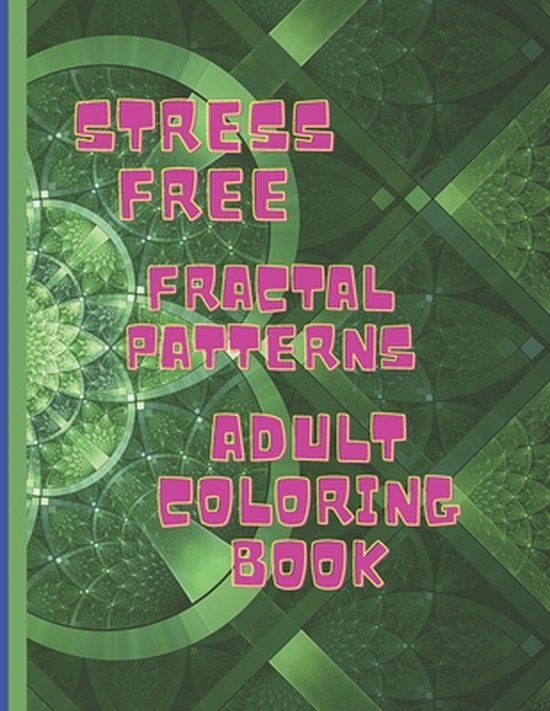 Stress Free Fractal Pattern Adult Coloring Book: Relax with  ... - cover
