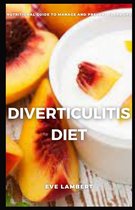 Diverticulitis Diet: Nutritional Guide to manage and prevent flare ups