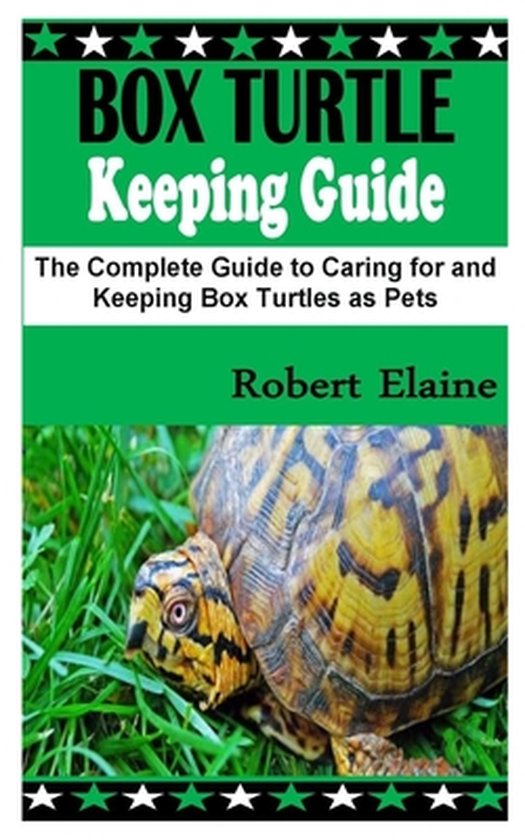 Box Turtle Keeping Guide The Complete Guide to Caring for and Keeping
