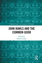 Routledge Studies in Contemporary Philosophy - John Rawls and the Common Good