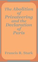 The Abolition of Privateering and the Declaration of Paris