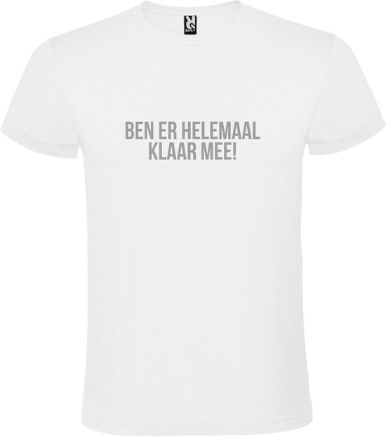 Wit T-shirt ‘BEN ER HELEMAAL KLAAR MEE’ Zilver Maat L