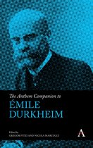 Anthem Companions to Sociology - The Anthem Companion to Émile Durkheim